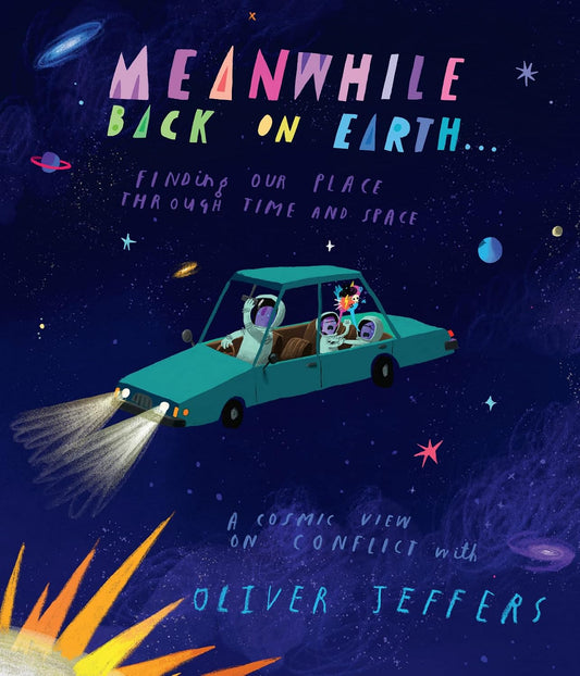 Hot Meanwhile Back on Earth: The spectacular new illustrated picture book for children, from the creator of internationally bestselling Here We Are and What We'll Build