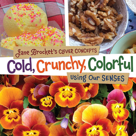 Hot Cold, Crunchy, Colorful: Using Our Senses (Jane Brocket's Clever Concepts)